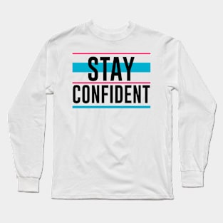 Stay Confident Long Sleeve T-Shirt